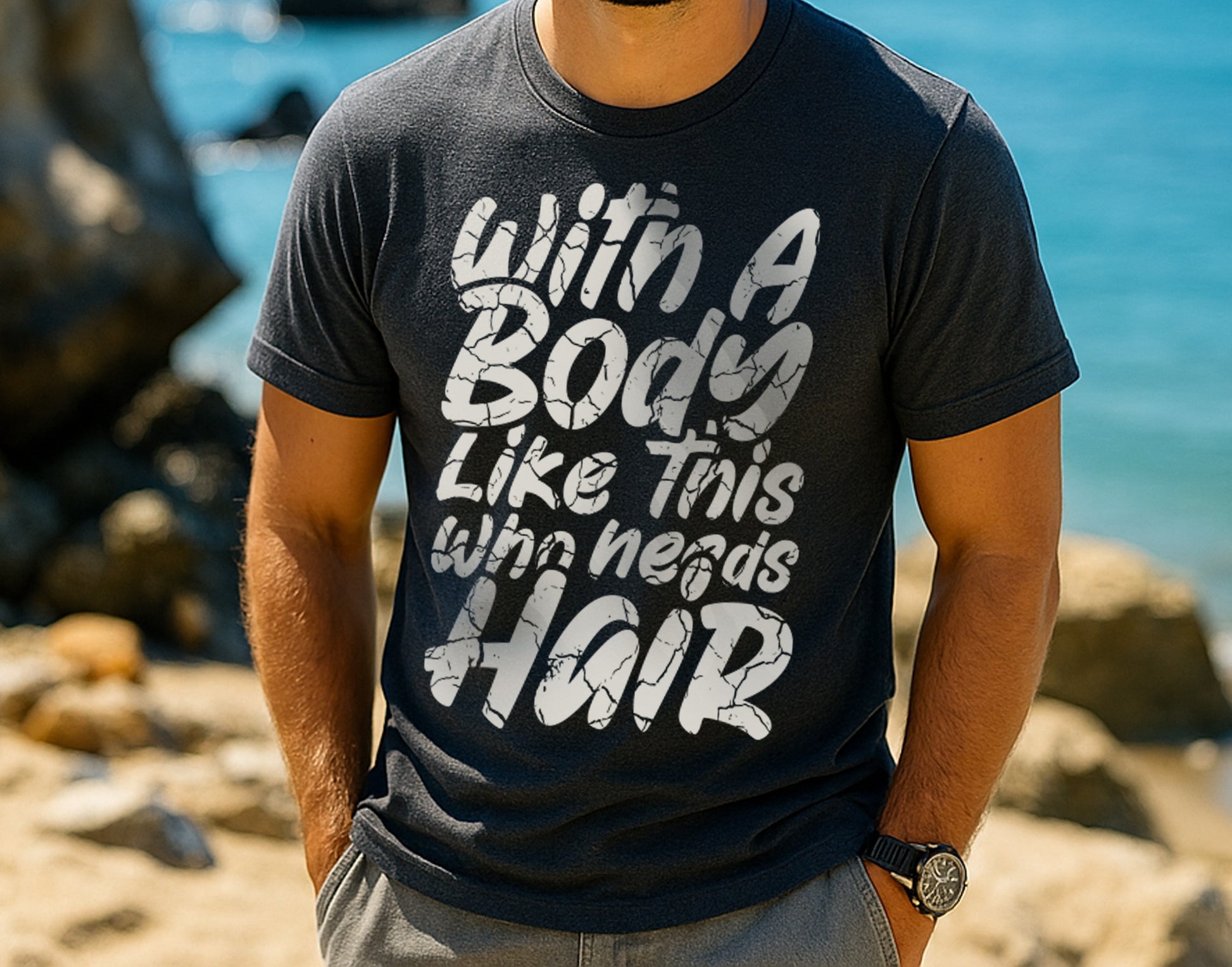 With A Body Like This Who Needs Hair Tee