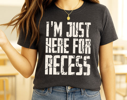 Funny Teacher Shirt | I'm Just Here for Recess Tshirt