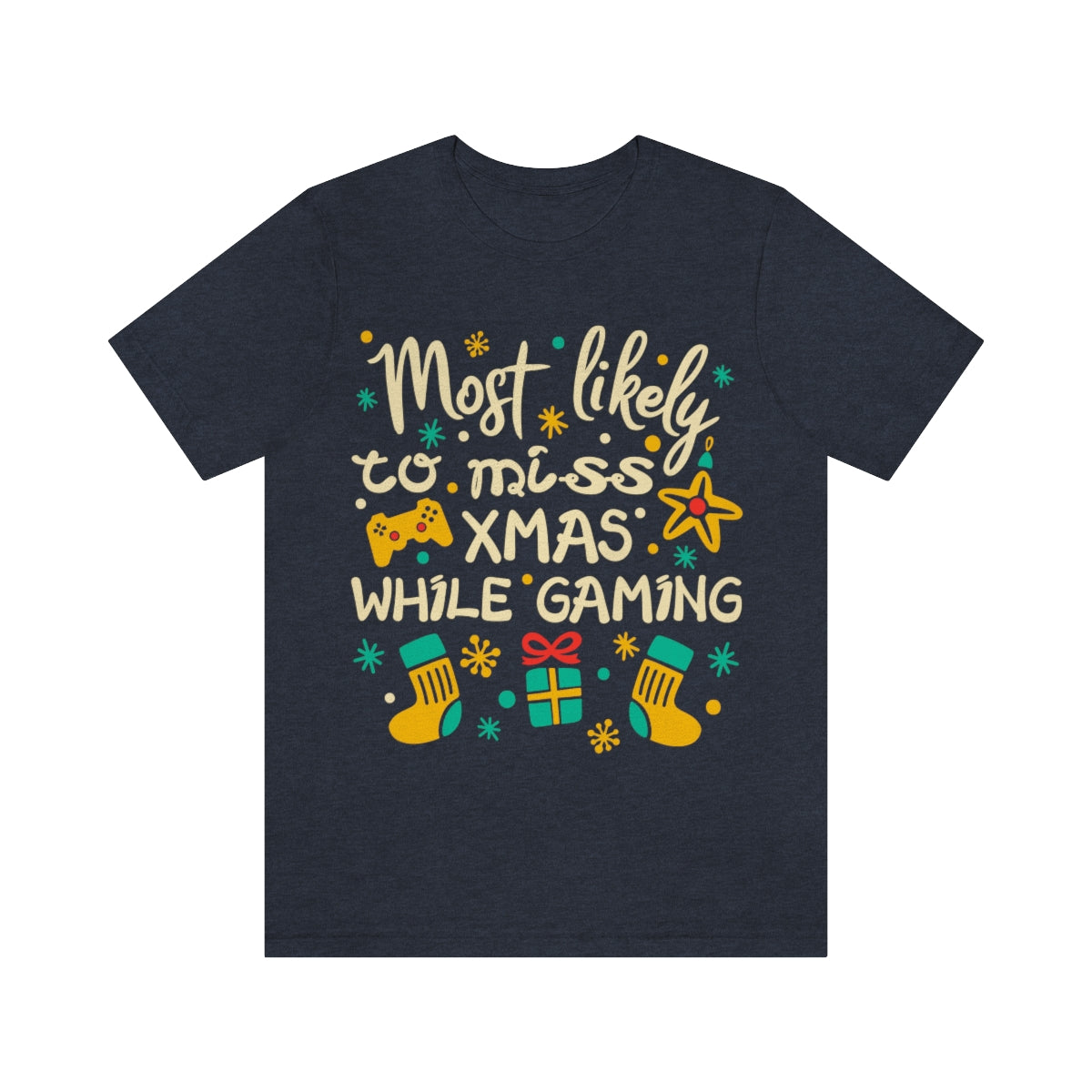 Most Likely to miss XMAS while gaming T-shirt for women or men, Most Likely To Christmas Shirts, Custom Most Likely T-Shirts - 37 Design Unit