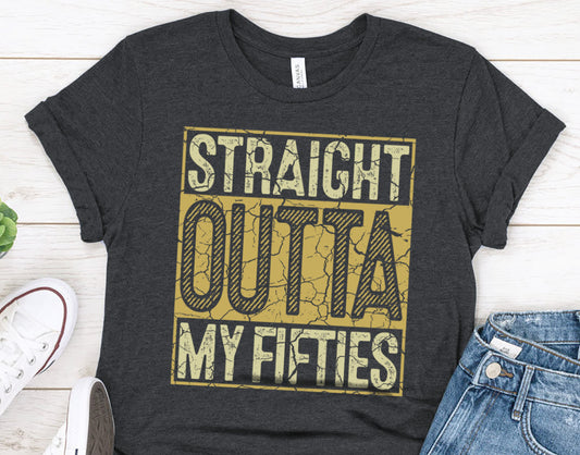 Straight Outta my Fifties t-shirt for women or men, 50th birthday gifts for wife or husband - 37 Design Unit
