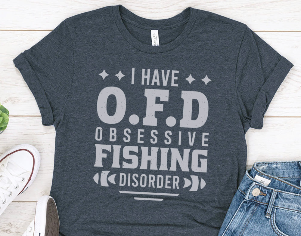 I Have OFD - Obsessive Fishing Disorder - gift t-shirt for Fishing Lovers - 37 Design Unit