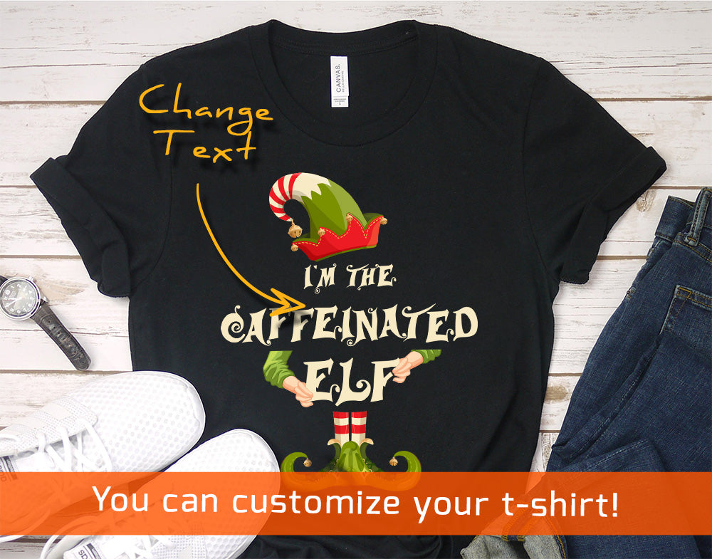 Christmas shirt for woman or man - I'm the caffeinated elf - family matching funny Christmas costume t-shirt - 37 Design Unit