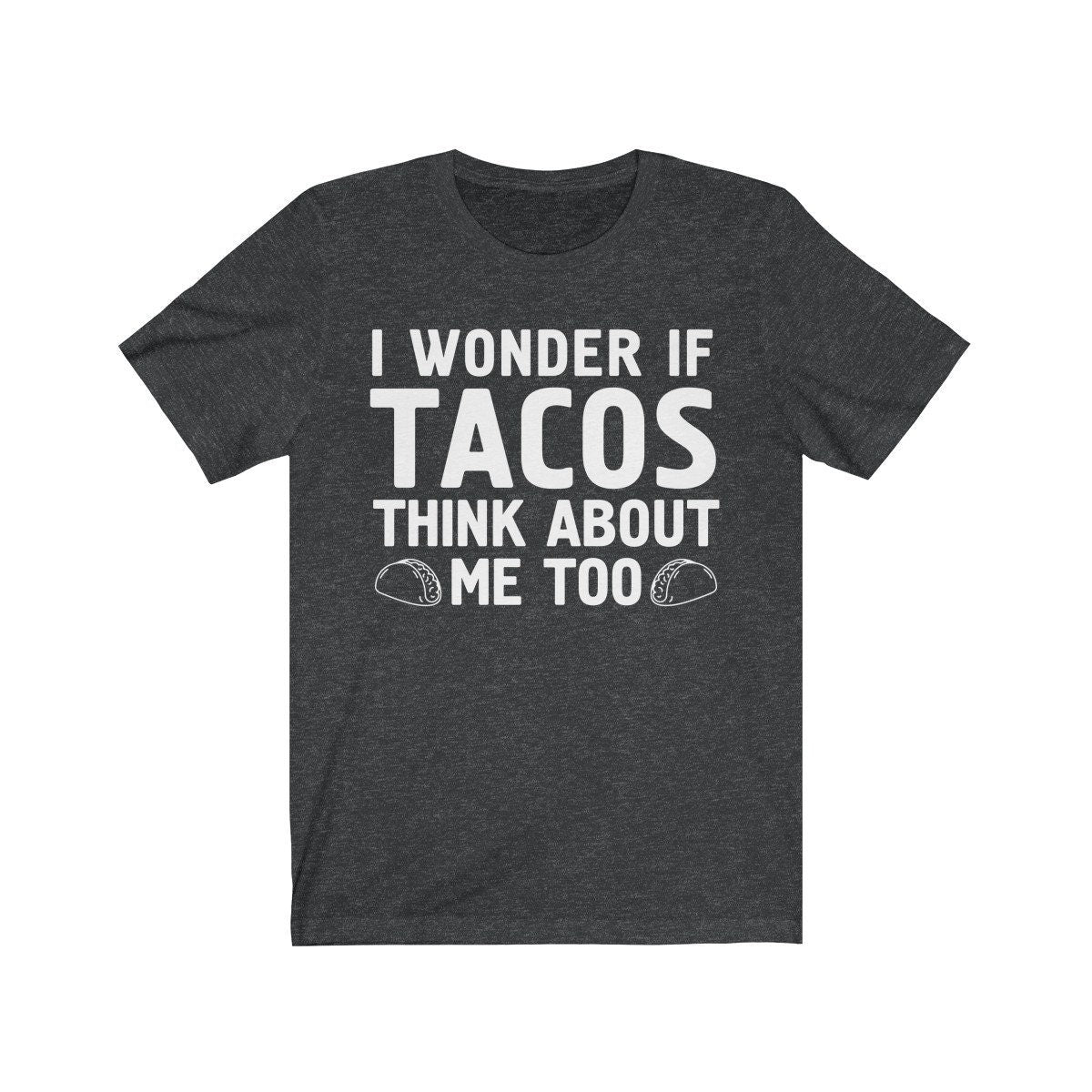 I Wonder if Tacos think about me too Gift t-shirt for Women Men