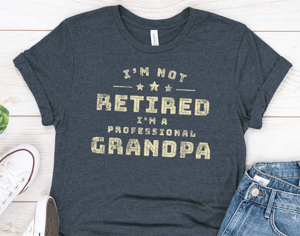 I am Not Retired I am A Professional Grandpa Gift T-Shirt for Dad or Husband