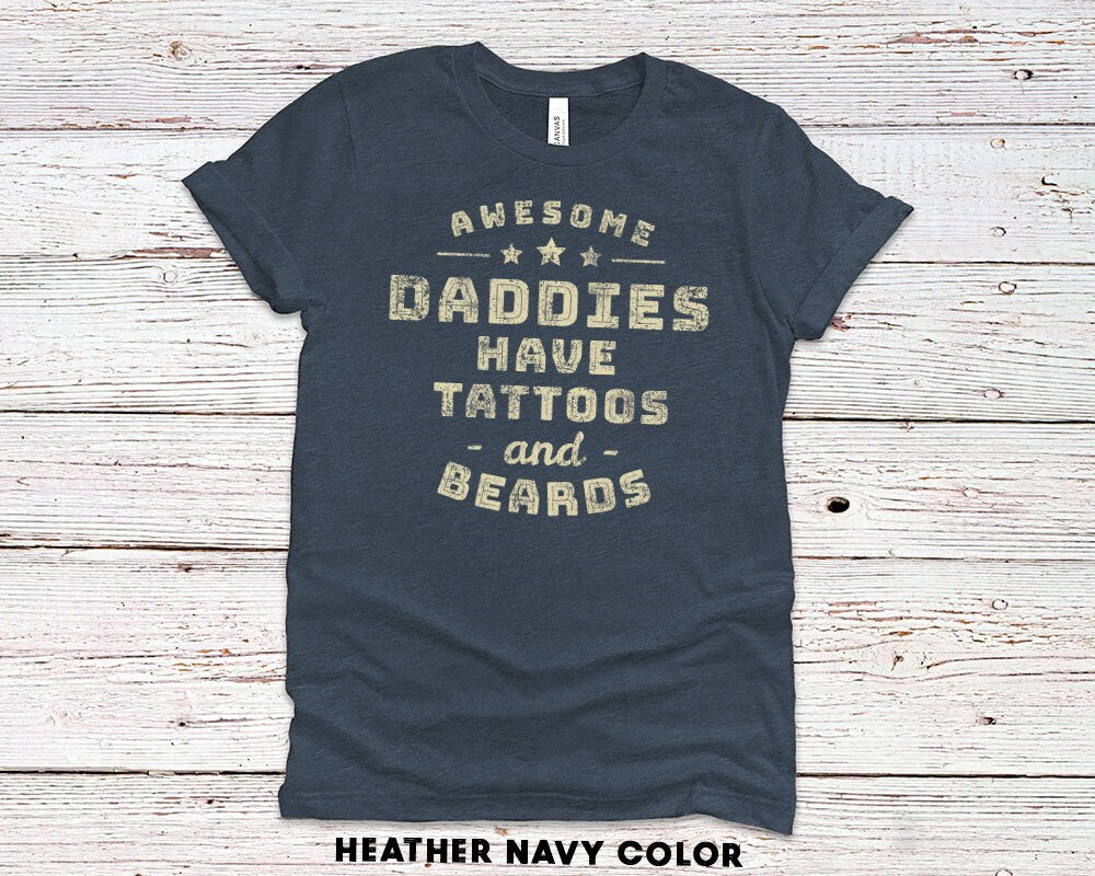 Awesome Daddies have Tattoos and Beards gift Shirt for Father or Husband