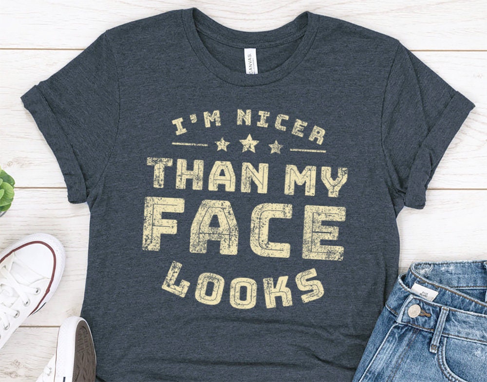 I'm nicer than my Face looks gift shirt for dad or husband - Father's Day funny t-shirt - 37 Design Unit