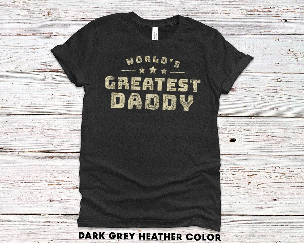 World's Greatest Daddy Gift T-Shirt for Best Dad Ever