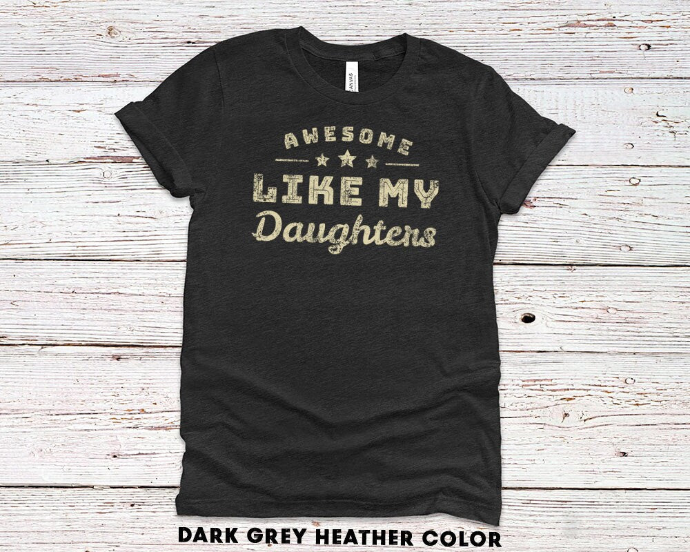 Awesome Like My Daughters Gift Shirt for Dad, Vintage Mens Proud Daddy T-shirt - 37 Design Unit