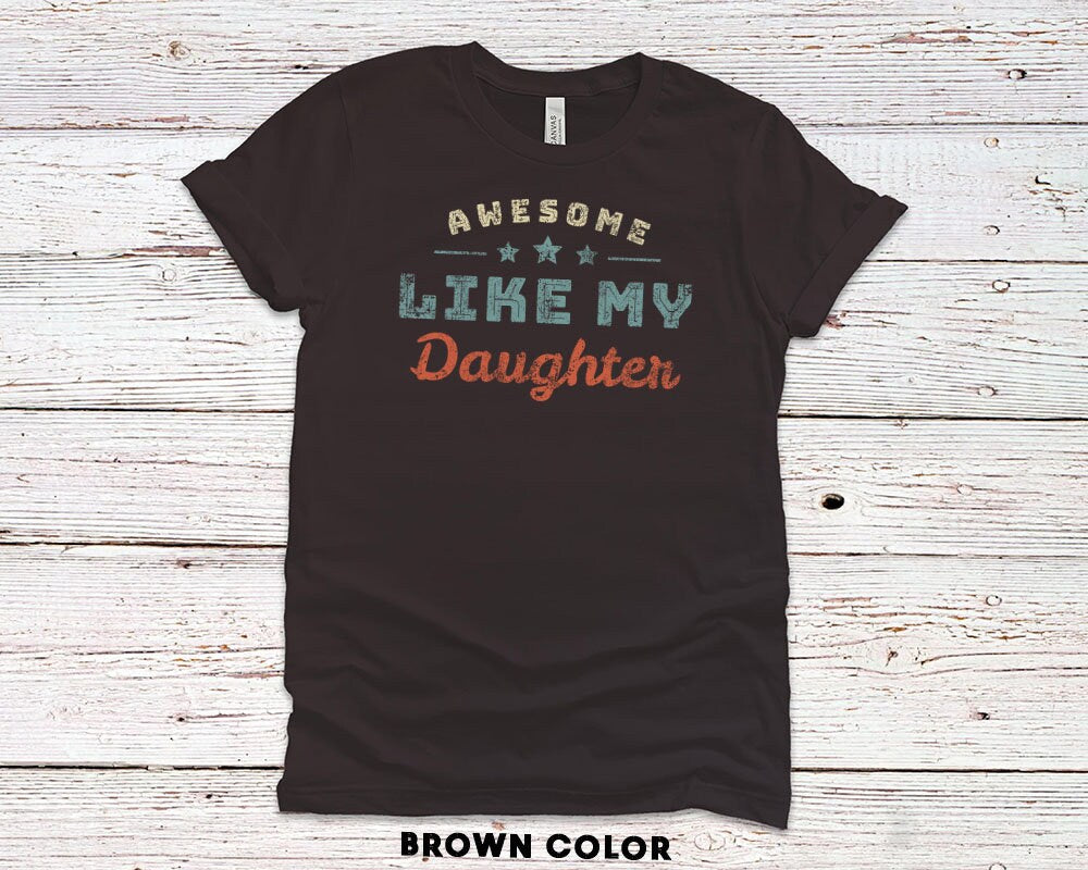 Awesome Like My Daughter Shirt - Fathers Day Gift T-Shirt for Men -  Gift for Husband - 37 Design Unit