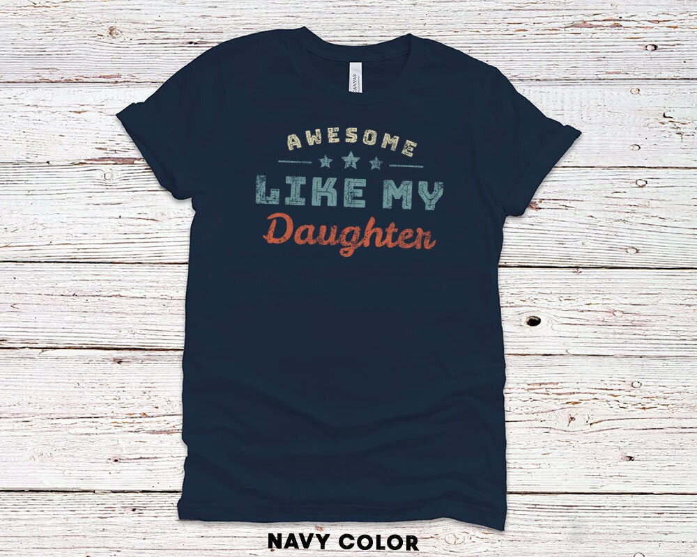 Awesome Like My Daughter Shirt - Fathers Day Gift T-Shirt for Men -  Gift for Husband - 37 Design Unit