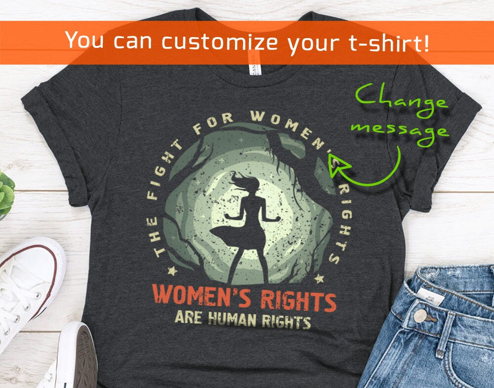 Women's Rights are Human Rights Feminist Shirt for men or women, Protest Shirt for Her or Him