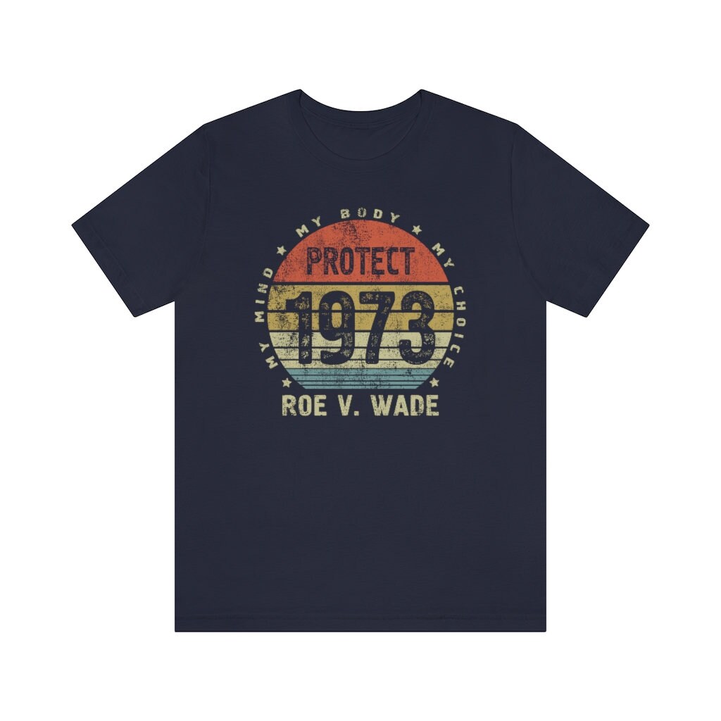 Protect Roe V. Wade Shirt, 1973 T Shirt, Feminist Tee, Pro Choice T-Shirt, Gift for Activists