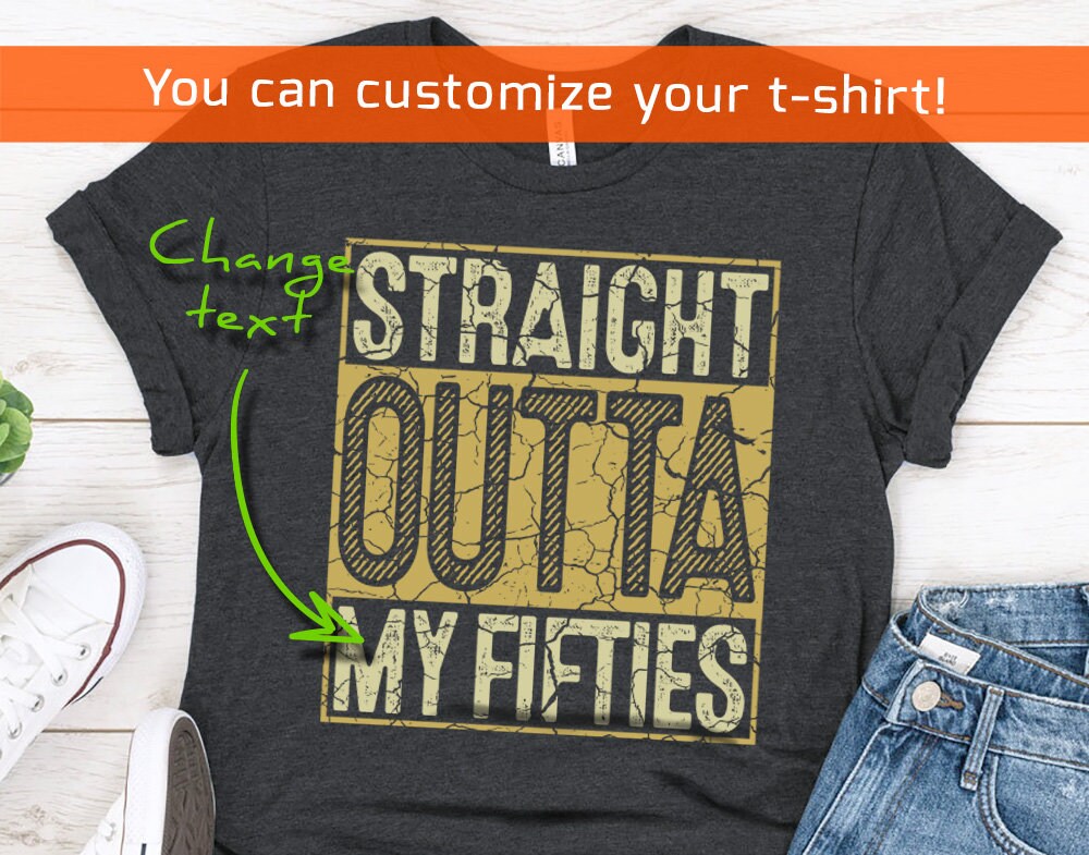 Straight Outta my Fifties Gift shirt for men or women, 50th birthday gift t-shirt