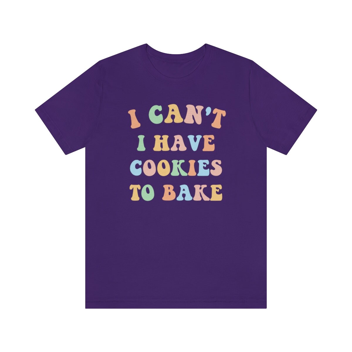 I Can't I Have Cookies To Bake, Baking Shirt for Wife or Mom - 37 Design Unit