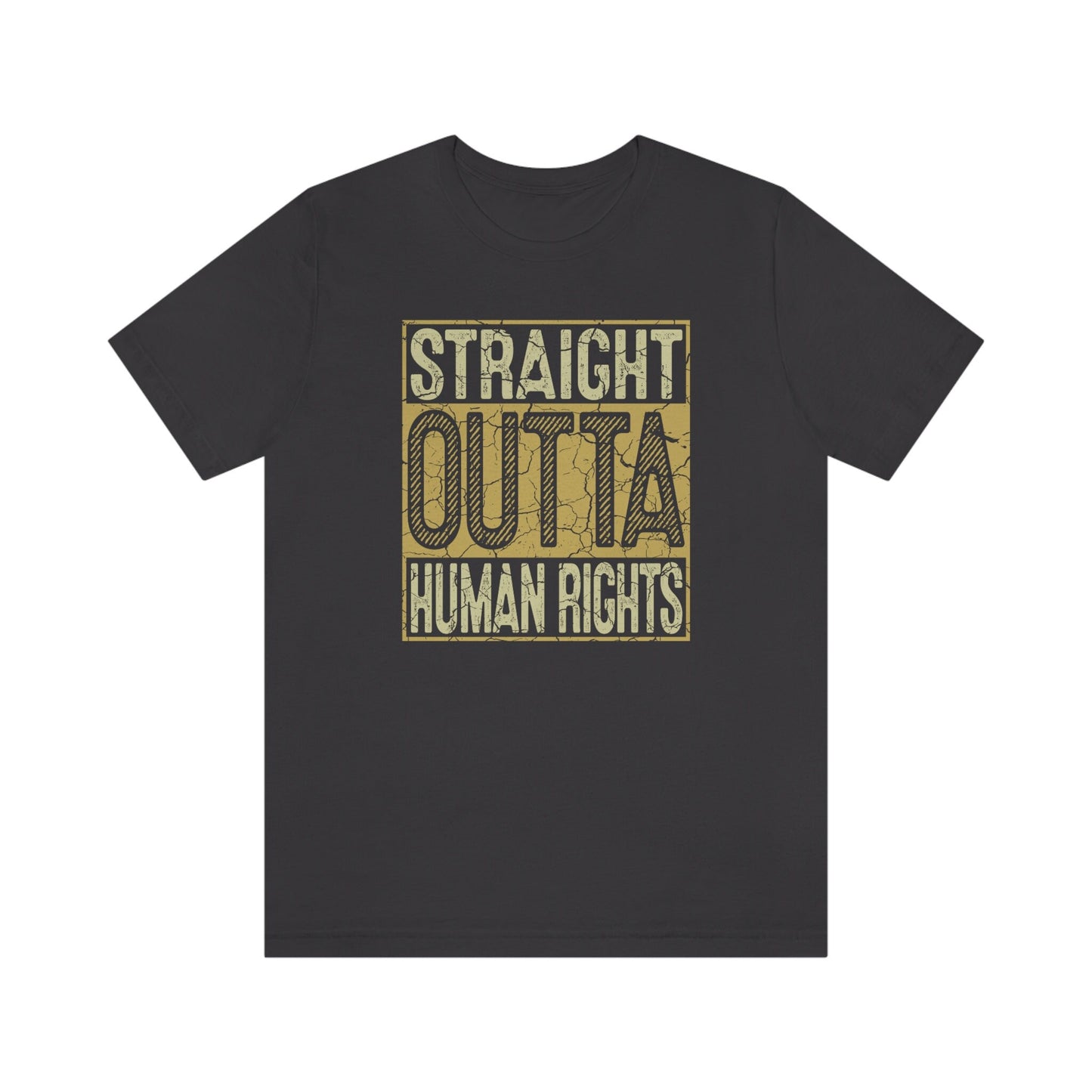 Straight Outta Human Rights Gift Shirt for Women or Men