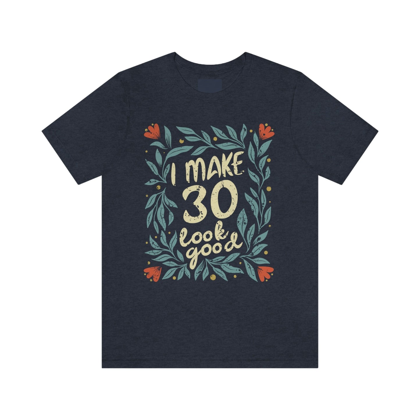 I Make 30 Look Good gift t-shirt for women or wife