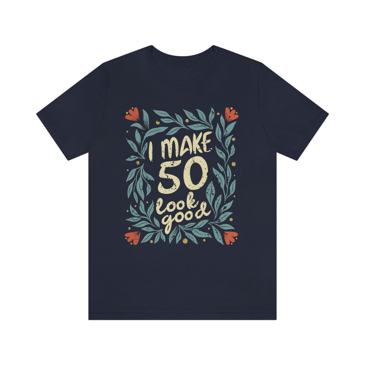I Make 50 Look Good gift t-shirt for woman or wife