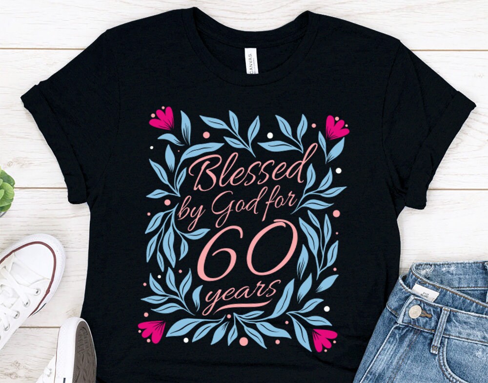 Blessed by God for 60 years gift t-shirt for woman or wife, 60 Anniversary t-shirt for mother