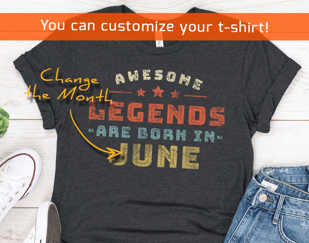 Awesome Legends are Born In June Gift T-Shirt for woman or man, brother or sister, son or daughter