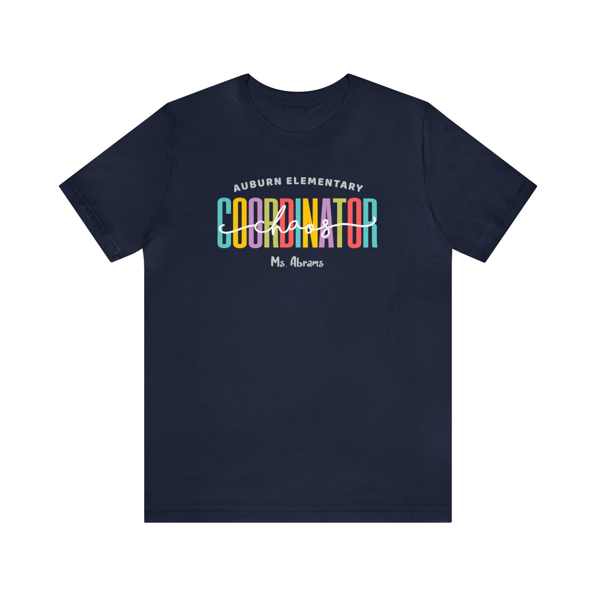 Chaos Coordinator Custom Teacher Team Shirt, Personalized School Support Team Gift T-Shirt, Funny Teacher Chaos Tee - 37 Design Unit